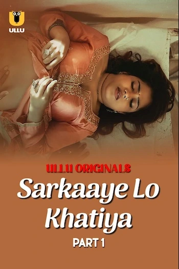 Sarkaaye Lo Khatiya 2025 Part 1 Full Movie Download &amp; Watch Online in Hindi [720p, 480p] HDRip